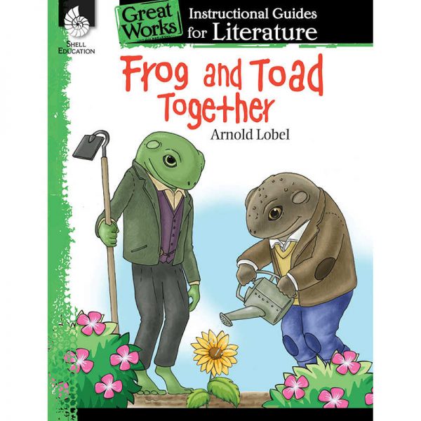 SHELL EDUCATION FROG AND TOAD TOGETHER GRADE K-3 GREAT WORKS INSTRUCTIONAL GUIDES FOR LIT SEP40001