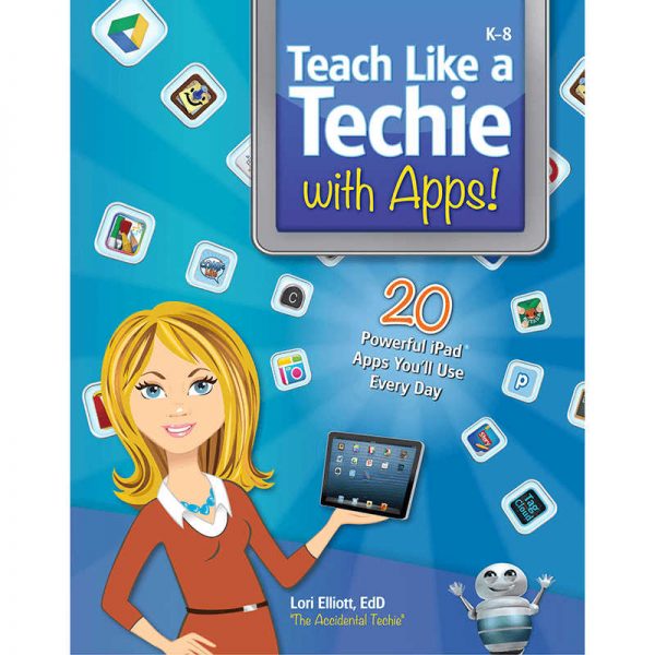 ESSENTIAL LEARNING PRODUCTS TEACH LIKE A TECHIE WITH APPS ELP550260