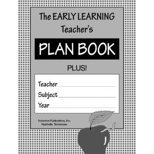 The Early Learning Teacher’s Plan Book Plus by INCENTIVE PUBLICATIONS IP6251